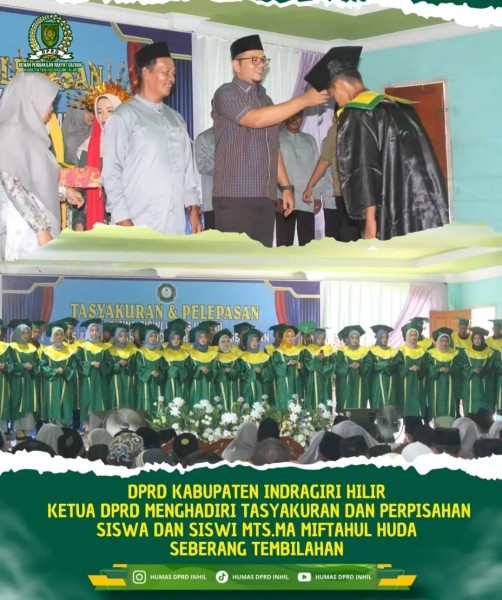 Ketua DPRD Kab. Inhil, Hadiri Acara Tasyakuran dan Pelepasan Siswa-Siswi MTs dan MA Miftahul Huda Seberang