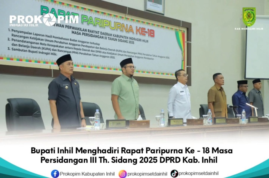 Bupati Inhil Menghadiri Rapat Paripurna Ke - 18 Masa Persidangan III Th. Sidang 2025 DPRD Kab. Inhil