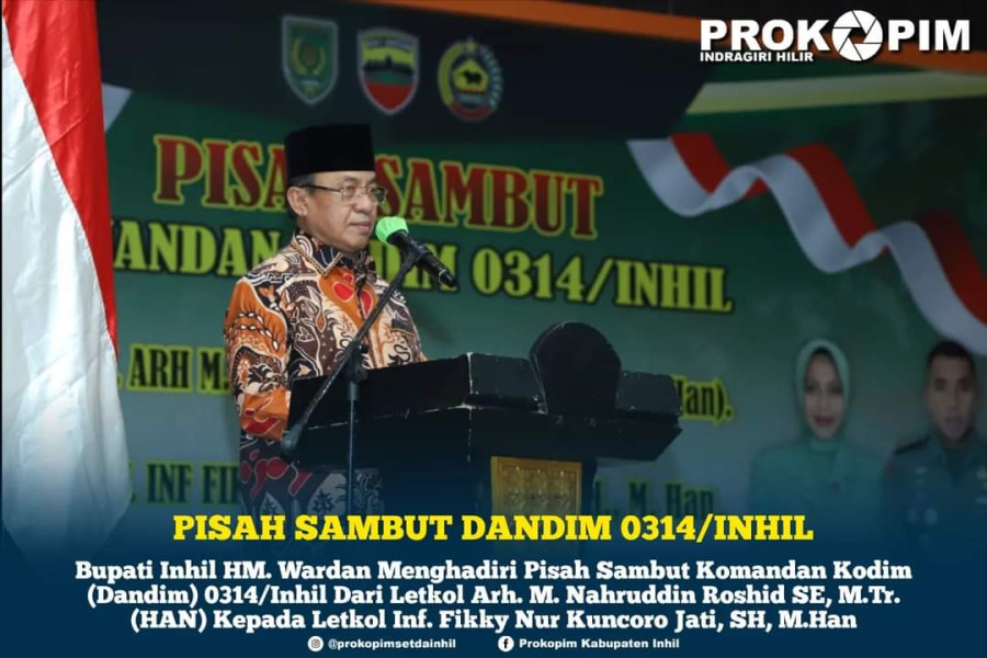 Hadiri Pisah Sambut Dandim 0314/Inhil, Bupati HM. Wardan Berharap Sinergitas Pemda dan Kodim 0314/Inhil Tetap Terjaga