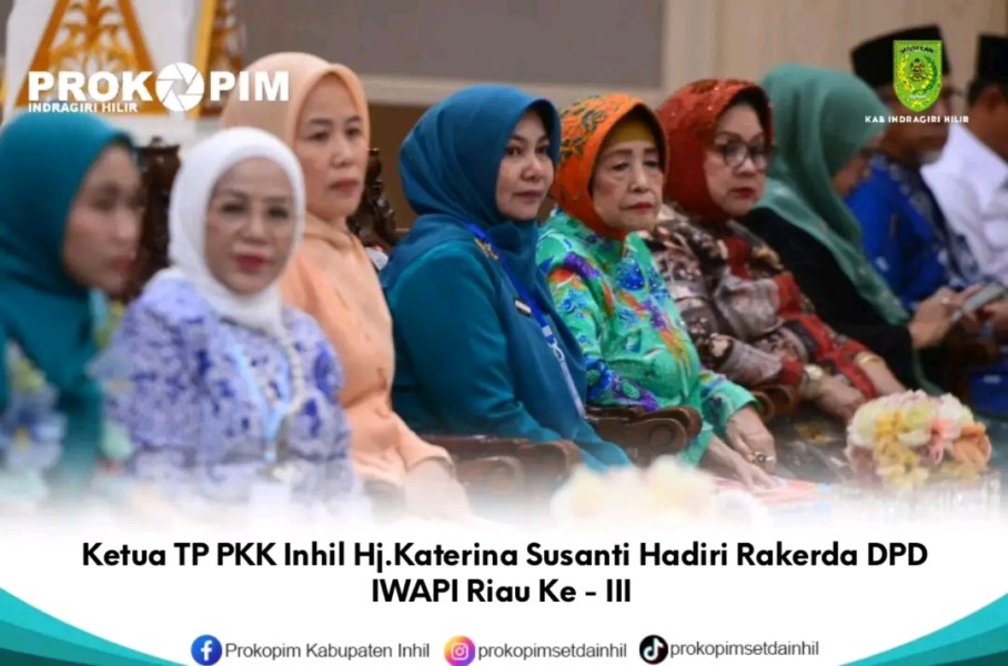 Ketua TP PKK Inhil Hj.Katerina Susanti Hadiri Rakerda DPD IWAPI Riau Ke - III
