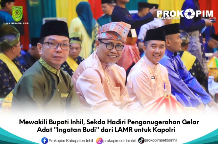 Mewakili Bupati Inhil, Sekda Hadiri Penganugerahan Gelar Adat 
