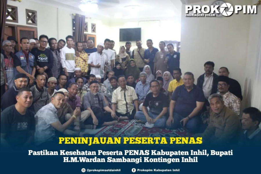 Pastikan kesehatan Peserta PENAS Inhil, Bupati Inhil H.M.Wardan Sambangi kontingen inhil.
